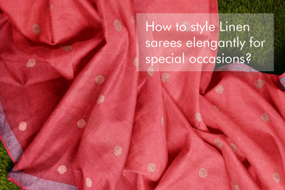 How to style linen sarees elegantly for special occasions?